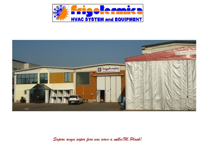 Sapere senza saper fare non serve a nulla(M. Plank) 