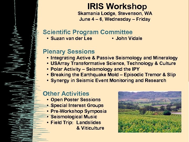 IRIS Workshop Skamania Lodge, Stevenson, WA June 4 – 6, Wednesday – Friday Scientific