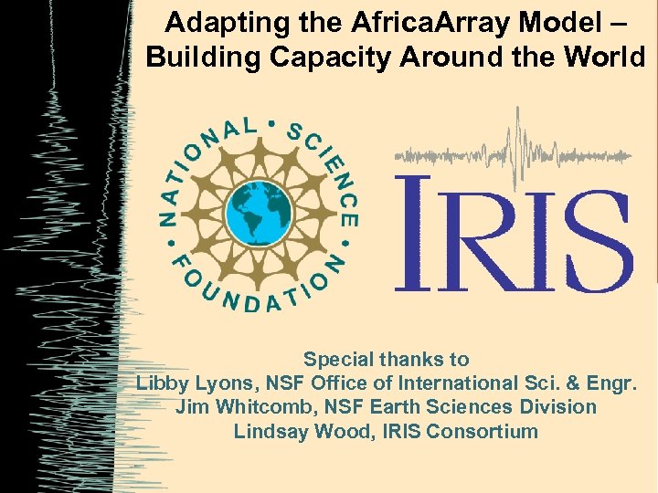 Adapting the Africa. Array Model – Building Capacity Around the World Special thanks to