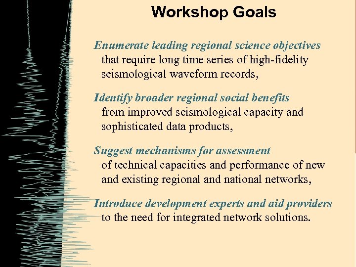 Workshop Goals Enumerate leading regional science objectives that require long time series of high-fidelity