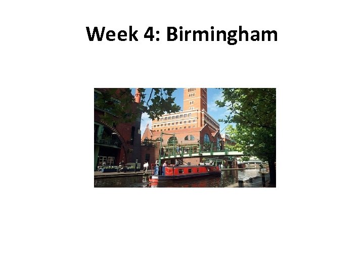 Week 4: Birmingham 