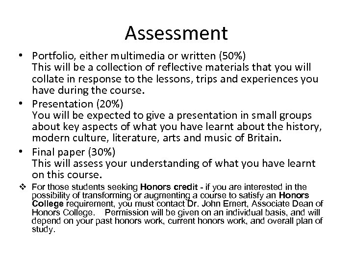Assessment • Portfolio, either multimedia or written (50%) This will be a collection of