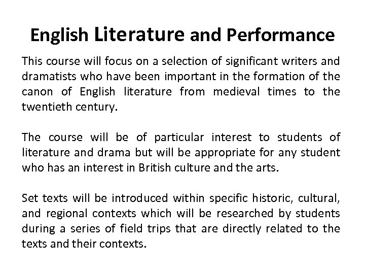 English Literature and Performance This course will focus on a selection of significant writers