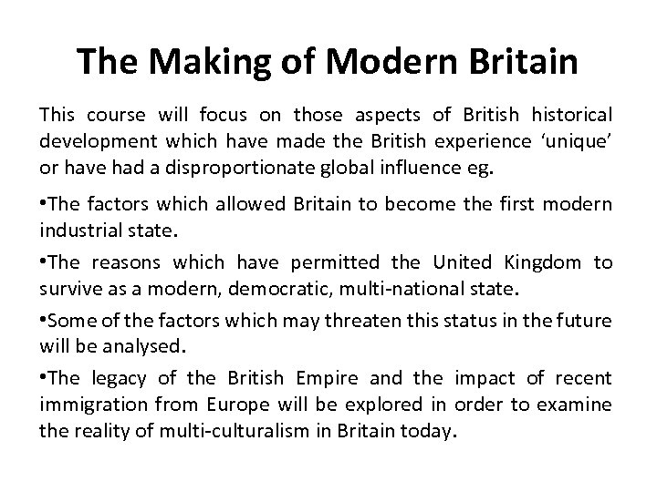 The Making of Modern Britain This course will focus on those aspects of British
