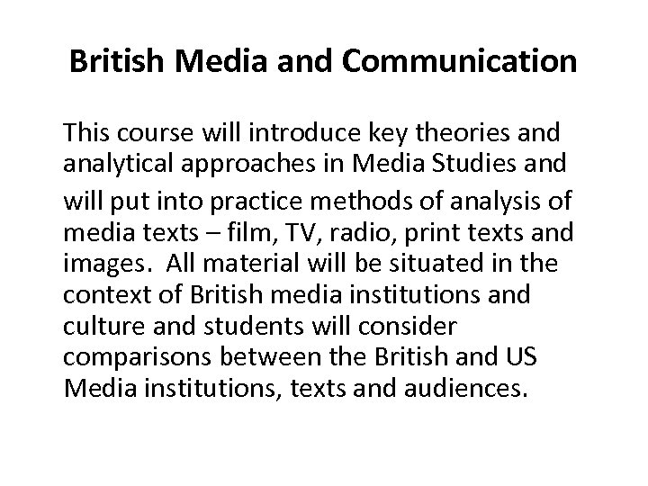 British Media and Communication This course will introduce key theories and analytical approaches in