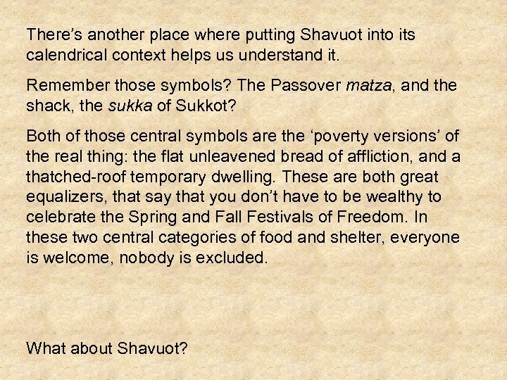 There’s another place where putting Shavuot into its calendrical context helps us understand it.