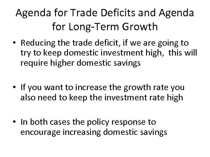 Agenda for Trade Deficits and Agenda for Long-Term Growth • Reducing the trade deficit,