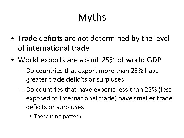 Myths • Trade deficits are not determined by the level of international trade •