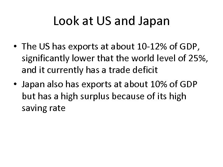 Look at US and Japan • The US has exports at about 10 -12%