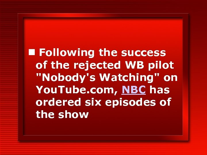 n Following the success of the rejected WB pilot 