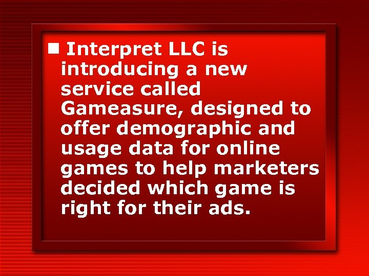 n Interpret LLC is introducing a new service called Gameasure, designed to offer demographic