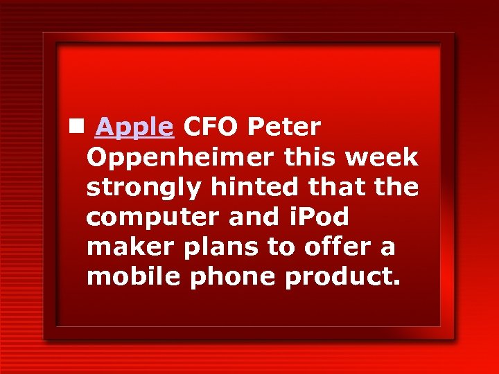 n Apple CFO Peter Oppenheimer this week strongly hinted that the computer and i.