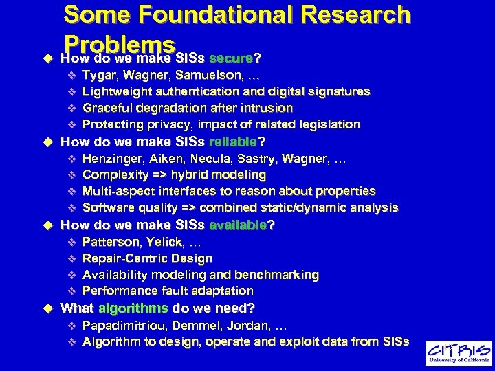 Some Foundational Research Problems u How do we make SISs secure? v Tygar, Wagner,