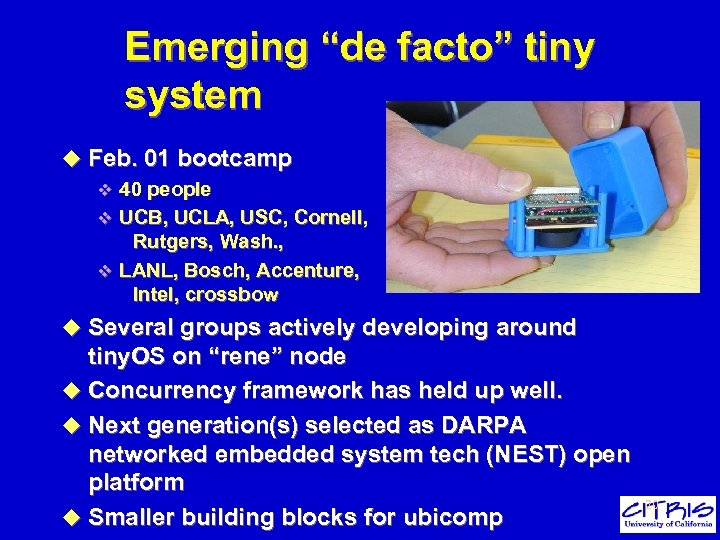 Emerging “de facto” tiny system u Feb. 01 bootcamp v 40 people v UCB,