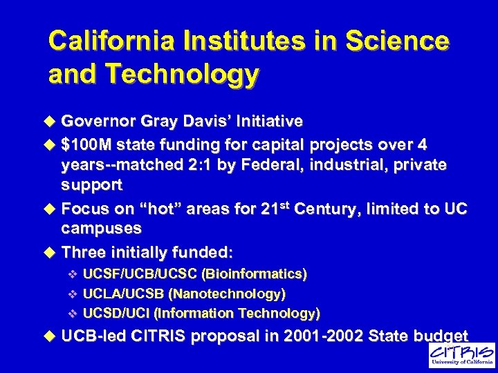 California Institutes in Science and Technology u Governor Gray Davis’ Initiative u $100 M