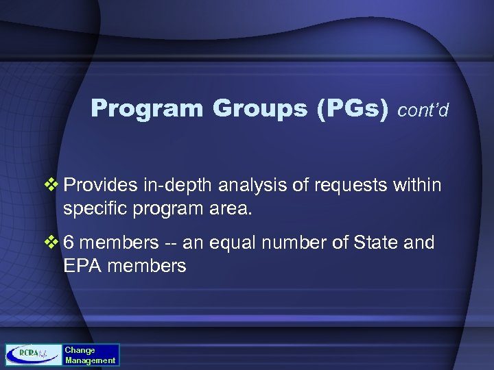 Program Groups (PGs) cont’d v Provides in-depth analysis of requests within specific program area.
