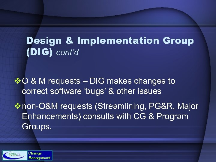 Design & Implementation Group (DIG) cont’d v O & M requests – DIG makes