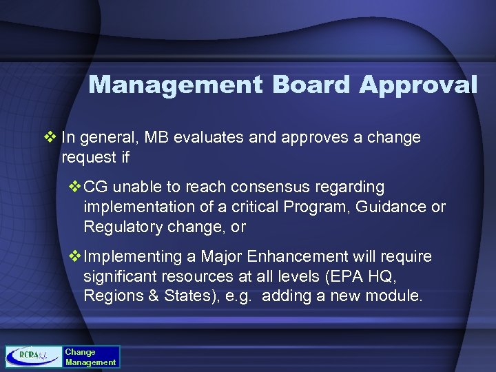 Management Board Approval v In general, MB evaluates and approves a change request if