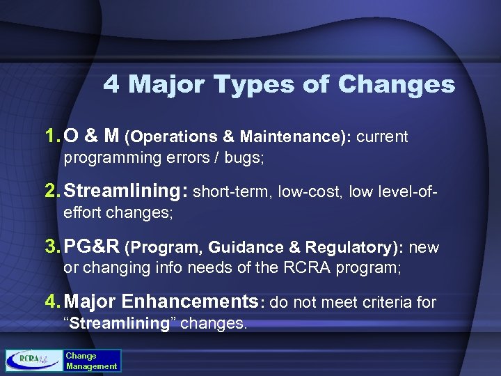 4 Major Types of Changes 1. O & M (Operations & Maintenance): current programming
