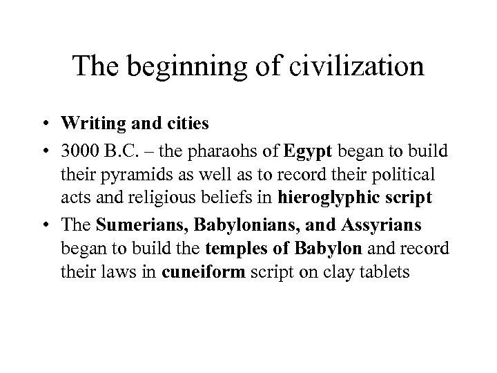 The beginning of civilization • Writing and cities • 3000 B. C. – the