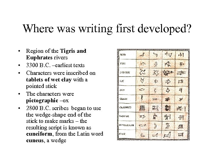 Where was writing first developed? • Region of the Tigris and Euphrates rivers •