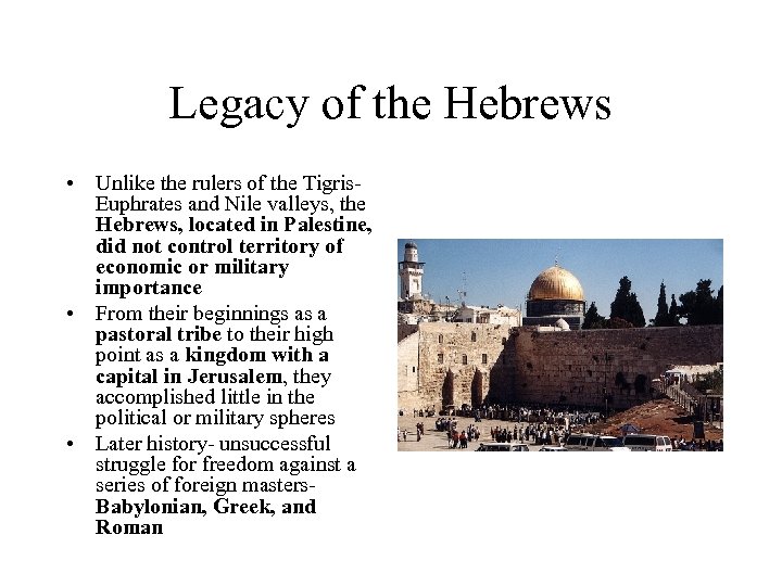 Legacy of the Hebrews • Unlike the rulers of the Tigris. Euphrates and Nile