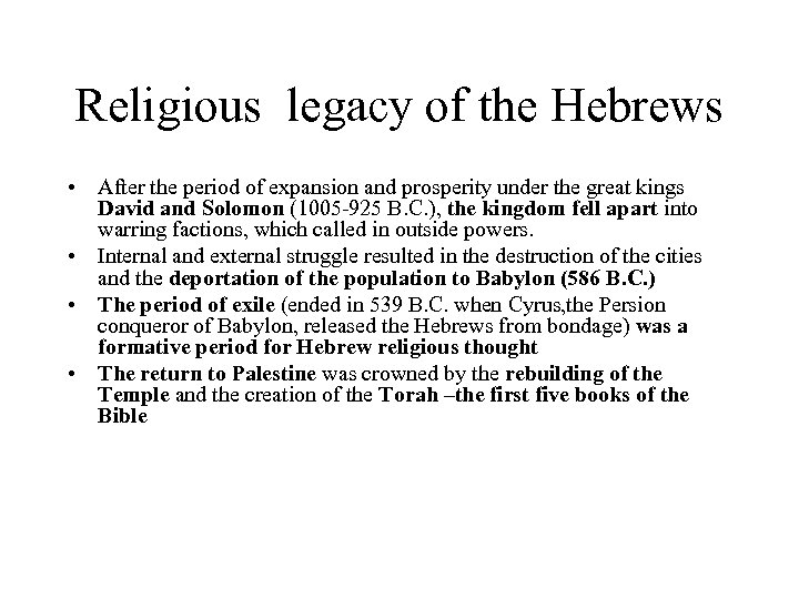 Religious legacy of the Hebrews • After the period of expansion and prosperity under