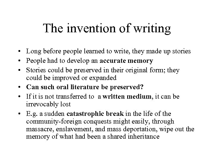 The invention of writing • Long before people learned to write, they made up