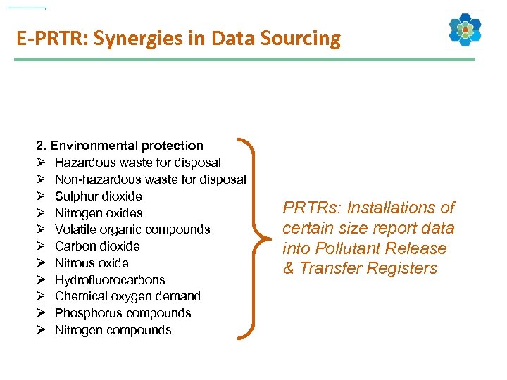 E-PRTR: Synergies in Data Sourcing 2. Environmental protection Ø Hazardous waste for disposal Ø