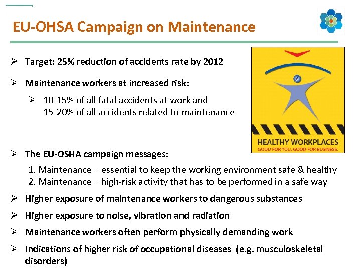 EU-OHSA Campaign on Maintenance Ø Target: 25% reduction of accidents rate by 2012 Ø