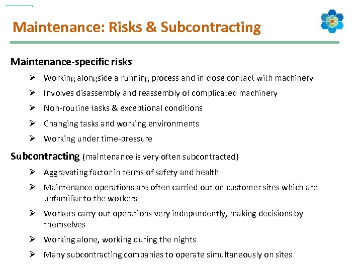 Maintenance: Risks & Subcontracting Maintenance-specific risks Ø Working alongside a running process and in