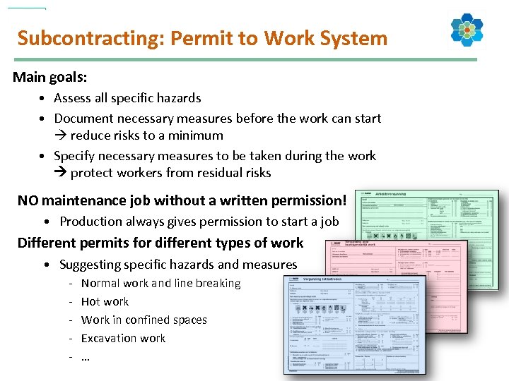 Subcontracting: Permit to Work System Main goals: • Assess all specific hazards • Document