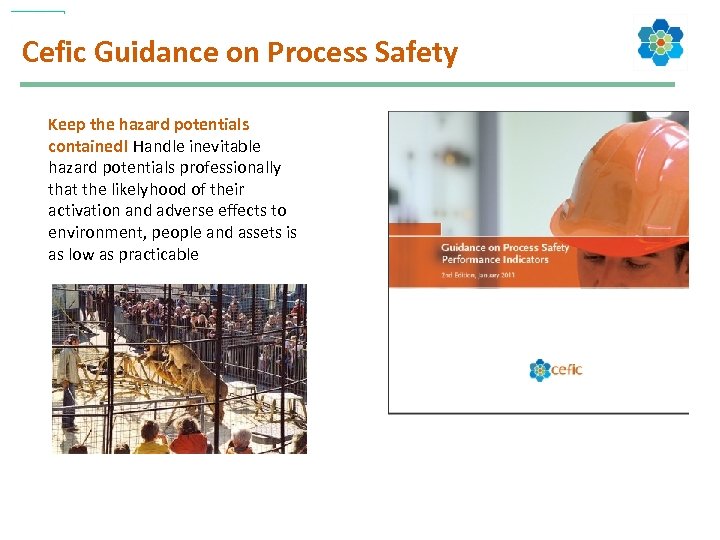 Cefic Guidance on Process Safety Keep the hazard potentials contained! Handle inevitable hazard potentials