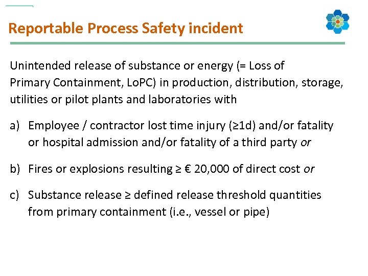 Reportable Process Safety incident Unintended release of substance or energy (= Loss of Primary