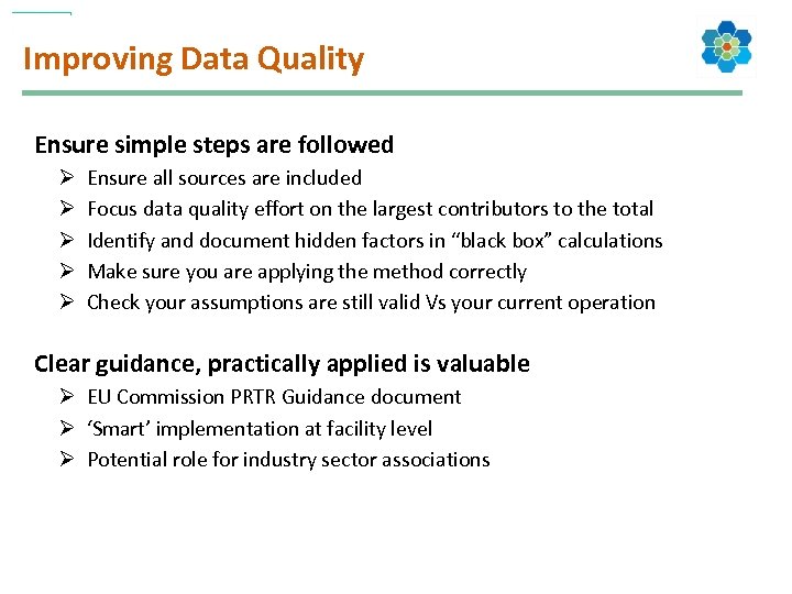 Improving Data Quality Ensure simple steps are followed Ø Ø Ø Ensure all sources