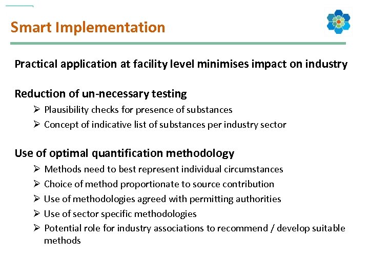 Smart Implementation Practical application at facility level minimises impact on industry Reduction of un-necessary