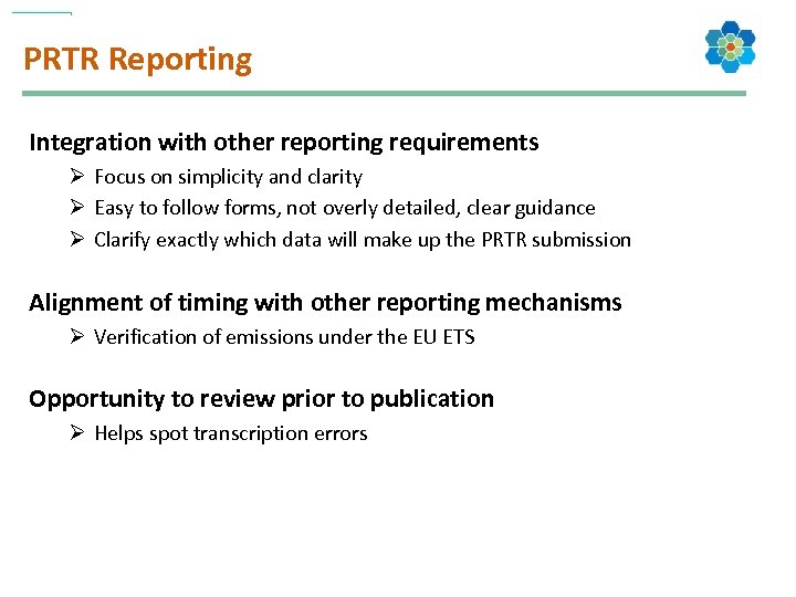 PRTR Reporting Integration with other reporting requirements Ø Focus on simplicity and clarity Ø