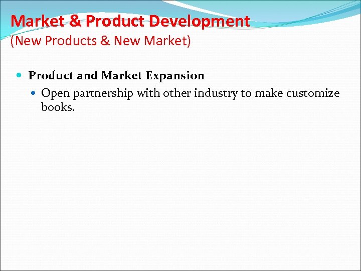 Market & Product Development (New Products & New Market) Product and Market Expansion Open