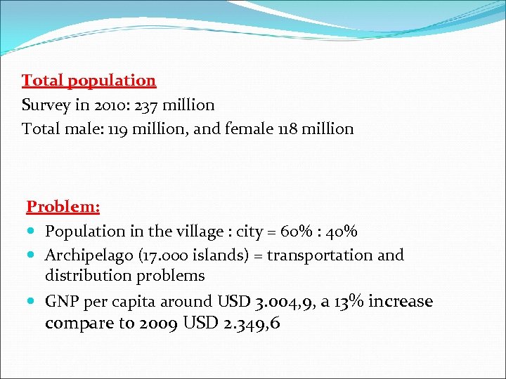 Total population Survey in 2010: 237 million Total male: 119 million, and female 118