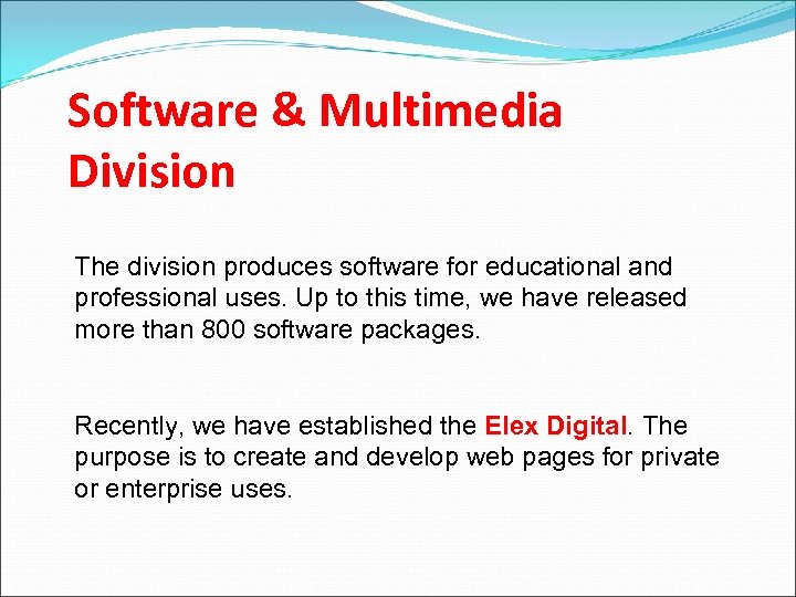 Software & Multimedia Division The division produces software for educational and professional uses. Up