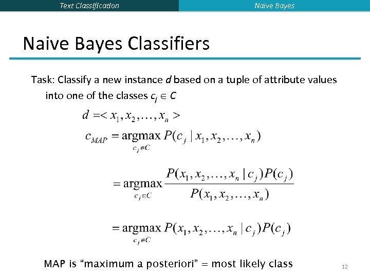 Text Classification Naïve Bayes Naive Bayes Classifiers Task: Classify a new instance d based