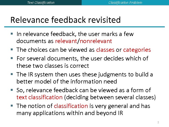 Text Classification Problem Relevance feedback revisited § In relevance feedback, the user marks a