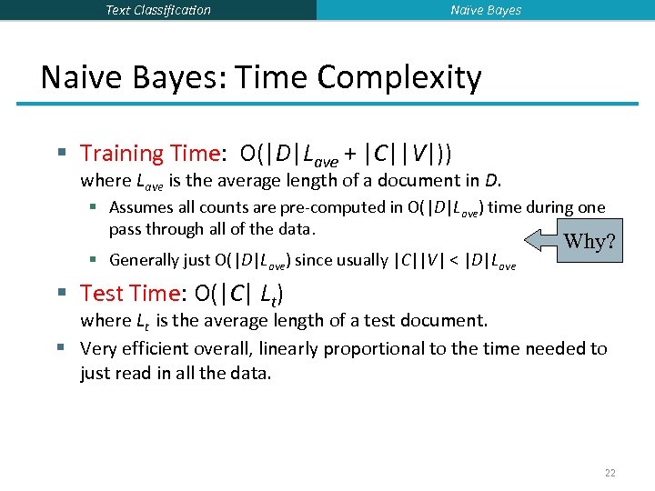 Text Classification Naïve Bayes Naive Bayes: Time Complexity § Training Time: O(|D|Lave + |C||V|))