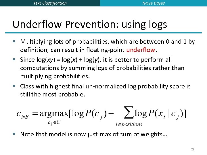 Text Classification Naïve Bayes Underflow Prevention: using logs § Multiplying lots of probabilities, which