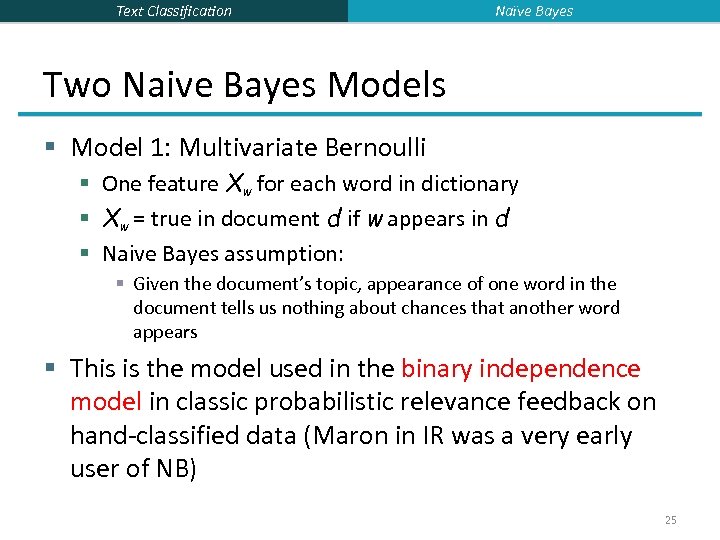 Text Classification Naïve Bayes Two Naive Bayes Models § Model 1: Multivariate Bernoulli §