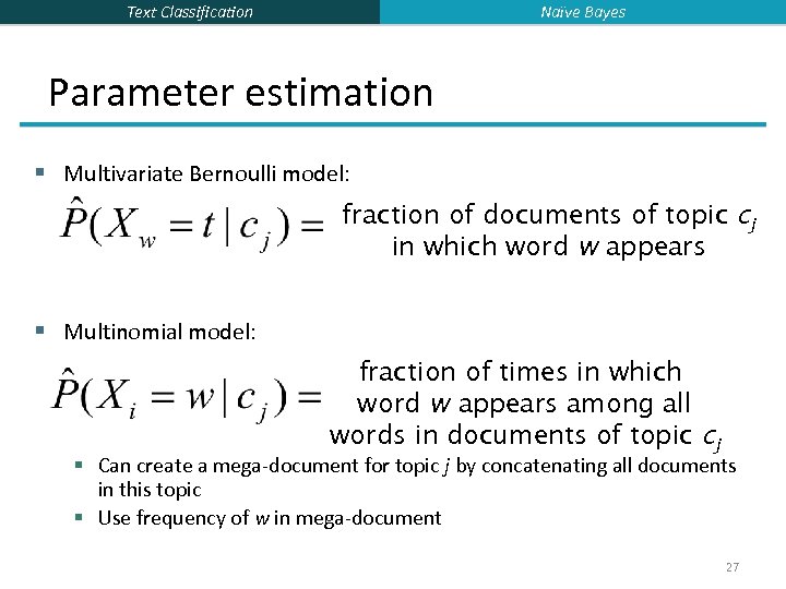 Naïve Bayes Text Classification Parameter estimation § Multivariate Bernoulli model: fraction of documents of