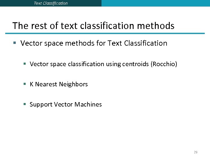 Text Classification The rest of text classification methods § Vector space methods for Text