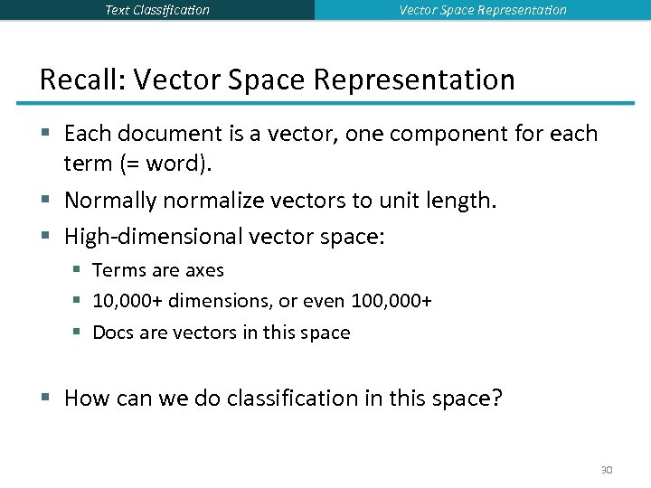 Text Classification Vector Space Representation Recall: Vector Space Representation § Each document is a