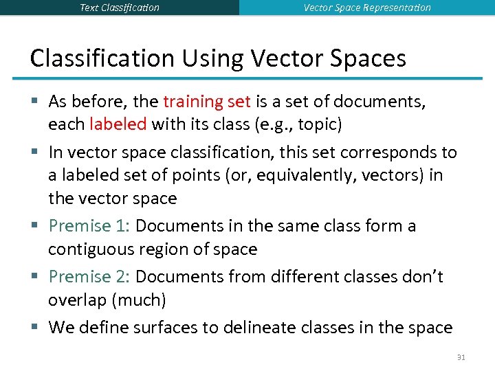 Text Classification Vector Space Representation Classification Using Vector Spaces § As before, the training