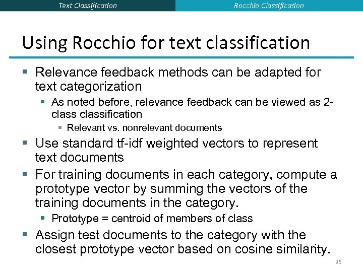 Text Classification Rocchio Classification Using Rocchio for text classification § Relevance feedback methods can
